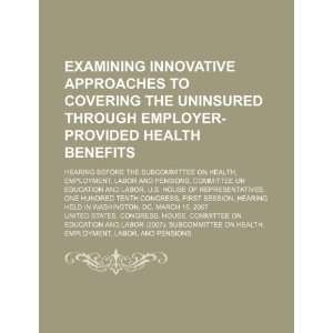 approaches to covering the uninsured through employer provided health 