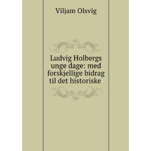  Ludvig Holbergs unge dage med forskjellige bidrag til det 