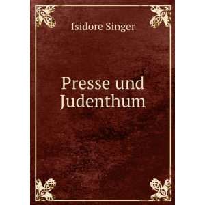  Presse und Judenthum Isidore Singer Books