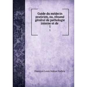   pathologie interne et de . 1 FranÃ§ois Louis Isidore Valleix Books