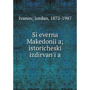   istoricheski izdirvaniÍ¡a Iordan, 1872 1947 Ivanov Books