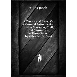   Canon Law. in Three Parts. . by Giles Jacob. Gent. Giles Jacob Books