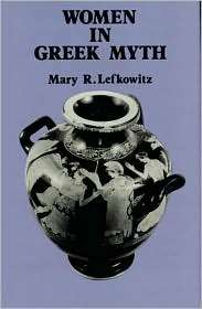 Women In Greek Myth, (0801841089), Mary R. Lefkowitz, Textbooks 