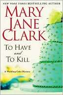   To Have and to Kill (Wedding Cake Mystery Series #1) by Mary Jane 