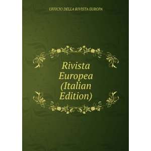 Rivista Europea (Italian Edition) UFFICIO DELLA RIVISTA EUROPA 