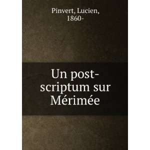  Un post scriptum sur MÃ©rimÃ©e Lucien, 1860  Pinvert 