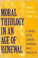 Moral Theology in an Age of Renewal A Study of the Catholic Tradition 