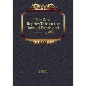   Devil ReprievD from the Jaws of Death and      , &C Devil Books