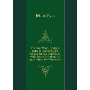   with Steam Farming; Or, Agriculture Self Protected Jethro Pym Books