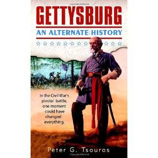 Gettysburg An Alternate History by Peter G. Tsouras (Feb 27, 2007)