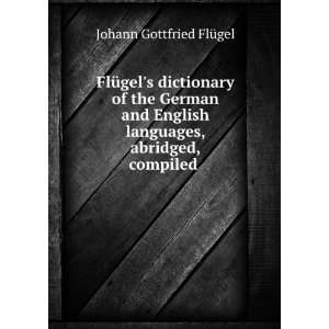   , abridged, compiled . Johann Gottfried FlÃ¼gel  Books