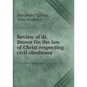   Christ respecting civil obedience John Brown Alexander Carson  Books