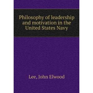   and motivation in the United States Navy. John Elwood Lee Books