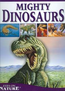   Mighty Dinosaurs (Eyes on Nature Series) by Kids 