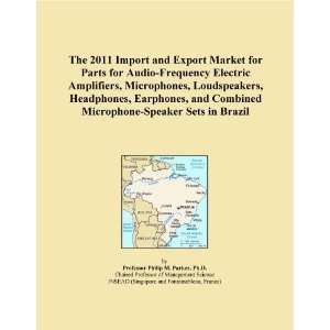  The 2011 Import and Export Market for Parts for Audio 