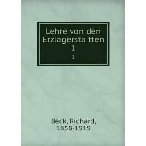    Lehre von den ErzlagerstaÌ?tten. 1 Richard, 1858 1919 Beck Books