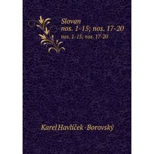   Slovan. nos. 1 15; nos. 17 20 Karel HavlÃ­Äek  BorovskÃ½ Books