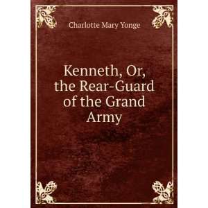  Kenneth, Or, the Rear Guard of the Grand Army Charlotte 