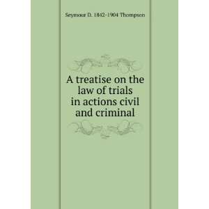  A treatise on the law of trials in actions civil and 