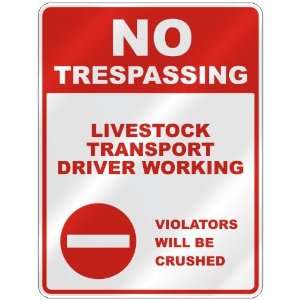 NO TRESPASSING  LIVESTOCK TRANSPORT DRIVER WORKING VIOLATORS WILL BE 