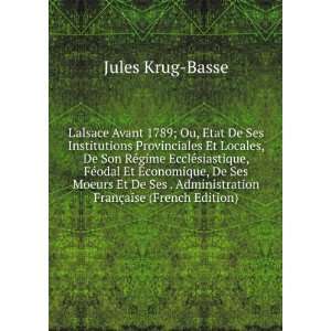   Administration FranÃ§aise (French Edition) Jules Krug Basse Books