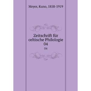   fÃ¼r celtische Philologie. 04 Kuno, 1858 1919 Meyer Books