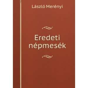  Eredeti nÃ©pmesÃ©k LÃ¡szlÃ³ MerÃ©nyi Books