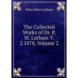   of Dr. P. M. Latham V. 2 1878, Volume 2 Peter Mere Latham Books