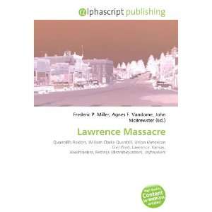  Lawrence Massacre (9786132714497) Books