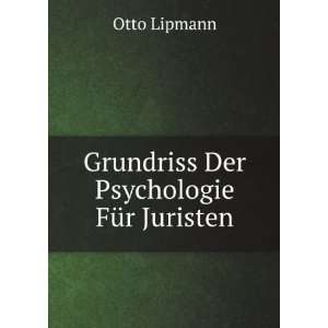    Grundriss Der Psychologie FÃ¼r Juristen Otto Lipmann Books