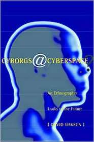 Cyborgs at Cyberspace An Ethnographer Looks at the Future 