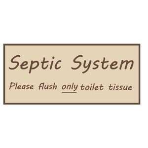    Septic system Please Flush only Toilet Tissue