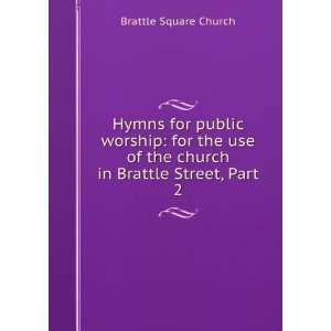   of the church in Brattle Street, Part 2 Brattle Square Church Books