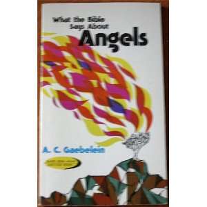  What The Bible Says ABout Angels A. C. Gaebelein Books