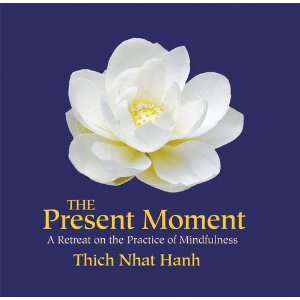 The Present Moment with Thich Nhat Hanh