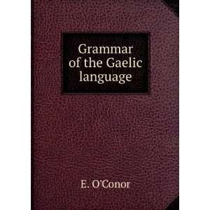  Grammar of the Gaelic language E. OConor Books