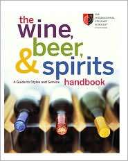The Wine, Beer, and Spirits Handbook A Guide to Styles and Service 