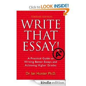 Write That Essay Tertiary Edition Ian Hunter  Kindle 