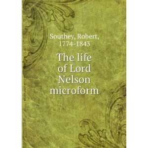  The life of Lord Nelson microform Robert, 1774 1843 