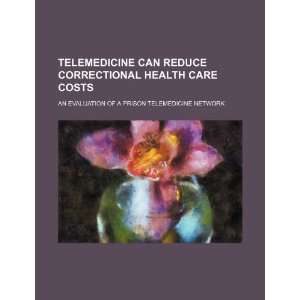  Telemedicine can reduce correctional health care costs an 