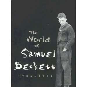  The World of Samuel Beckett, 1906 1946 [Paperback 