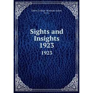   Sights and Insights. 1923 N.C.) Salem College (Winston Salem Books