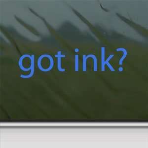  Got Ink? Blue Decal Inked Tattoo Car Truck Window Blue 