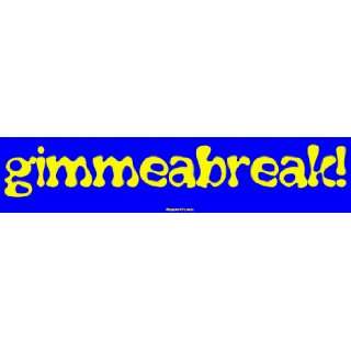  gimmeabreak Bumper Sticker Automotive