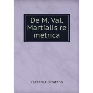 De M. Val. Martialis re metrica Caesare Giarratano  Books