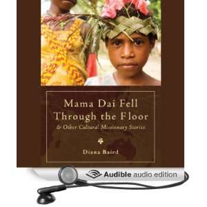 Mama Dai Fell Through the Floor and Other Cultural Missionary Stories 