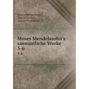  Moses Mendelssohns saemmtliche Werke. 5 6 Daniel Jenisch , David 