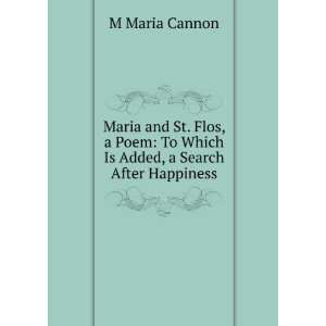    To Which Is Added, a Search After Happiness M Maria Cannon Books