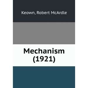  Mechanism (9781275073982) Robert McArdle. Keown Books