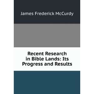   Bible Lands Its Progress and Results James Frederick McCurdy Books